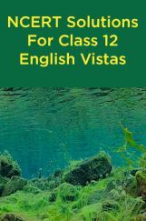 NCERT Solutions For Class 12 English Vistas NCERT Solutions For Class 12 English Vistas