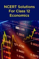 NCERT Solutions For Class 12 Economics NCERT Solutions For Class 12 Economics