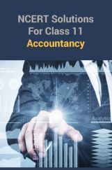 NCERT Solutions For Class 11 Accountancy NCERT Solutions For Class 11 Accountancy