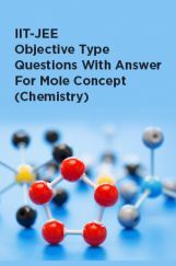 IIT-JEE Objective Type Questions With Answer For Mole Concept (Chemistry) IIT-JEE Objective Type Questions With Answer For Mole Concept (Chemistry)