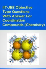 IIT-JEE Objective Type Questions With Answer For Coordination Compounds (Chemistry) IIT-JEE Objective Type Questions With Answer For Coordination Compounds (Chemistry)