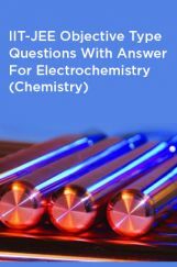 IIT-JEE Objective Type Questions With Answer For Electrochemistry (Chemistry) IIT-JEE Objective Type Questions With Answer For Electrochemistry (Chemistry)