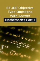 IIT-JEE Objective Type Questions With Answer Mathematics Part 1 IIT-JEE Objective Type Questions With Answer Mathematics Part 1
