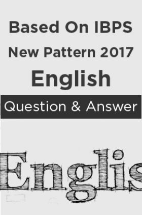 Based On IBPS New Pattern 2017 English Question & Answer