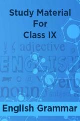 Study Material For Class IX English Grammar Study Material For Class IX English Grammar