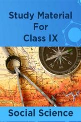 Study Material For Class IX Social Science Study Material For Class IX Social Science