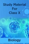 Study Material For Class X Biology Study Material For Class X Biology