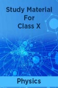 Study Material For Class X Physics Study Material For Class X Physics