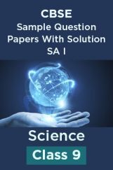 CBSE Sample Question Papers With Solution SA I For Science Class 9 CBSE Sample Question Papers With Solution SA I For Science Class 9