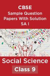 CBSE Sample Question Papers With Solution SA I For Social Science Class 9 CBSE Sample Question Papers With Solution SA I For Social Science Class 9