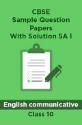 CBSE Sample Question Papers With Solution SA I For English communicative Class 10 CBSE Sample Question Papers With Solution SA I For English communicative Class 10