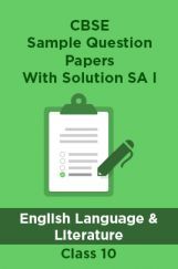 CBSE Sample Question Papers With Solution SA I For English Language And Literature Class 10 CBSE Sample Question Papers With Solution SA I For English Language And Literature Class 10
