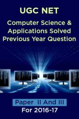 UGC NET Computer Science and Applications Solved Previous Year Question Paper II And III For 2016-17 UGC NET Computer Science and Applications Solved Previous Year Question Paper II And III For 2016-17