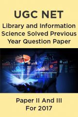 UGC NET Library and Information Science Solved Previous Year Question Paper II And III For 2017 UGC NET Library and Information Science Solved Previous Year Question Paper II And III For 2017