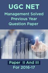UGC NET Management Solved Previous Year Question Paper II And III For 2016-17 UGC NET Management Solved Previous Year Question Paper II And III For 2016-17