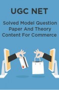 UGC NET Solved Model Question Paper And Theory Content For Commerce UGC NET Solved Model Question Paper And Theory Content For Commerce