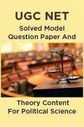 UGC NET Solved Model Question Paper And Theory Content For Political Science UGC NET Solved Model Question Paper And Theory Content For Political Science