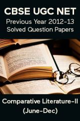 CBSE UGC NET Previous Year 2012-13 Solved Question Papers Comparative Literature Paper-II (June-Dec) CBSE UGC NET Previous Year 2012-13 Solved Question Papers Comparative Literature Paper-II (June-Dec)