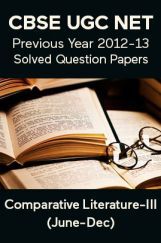 CBSE UGC NET Previous Year 2012-13 Solved Question Papers Comparative Literature Paper-III (June-Dec) CBSE UGC NET Previous Year 2012-13 Solved Question Papers Comparative Literature Paper-III (June-Dec)