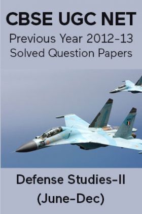 CBSE UGC NET Previous Year 2012-13 Solved Question Papers Defense-Studies Paper-II (June-Dec)