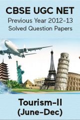 CBSE UGC NET Previous Year 2012-13 Solved Question Papers Tourism Paper-II (June-Dec) CBSE UGC NET Previous Year 2012-13 Solved Question Papers Tourism Paper-II (June-Dec)