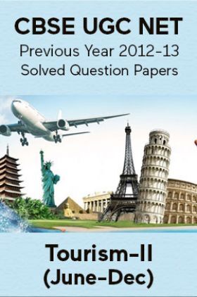 CBSE UGC NET Previous Year 2012-13 Solved Question Papers Tourism Paper-II (June-Dec)
