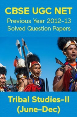 CBSE UGC NET Previous Year 2012-13 Solved Question Papers Tribal-Studies Paper-II (June-Dec)