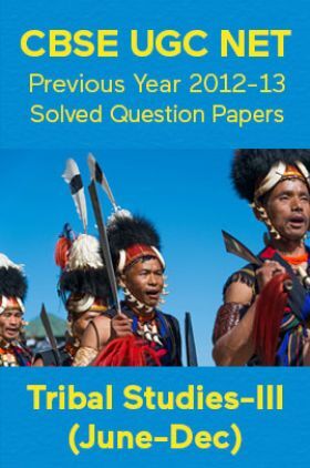 CBSE UGC NET Previous Year 2012-13 Solved Question Papers Tribal-Studies Paper-III (June-Dec)