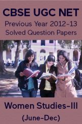 CBSE UGC NET Previous Year 2012-13 Solved Question Papers Women-Studies Paper-III (June-Dec) CBSE UGC NET Previous Year 2012-13 Solved Question Papers Women-Studies Paper-III (June-Dec)