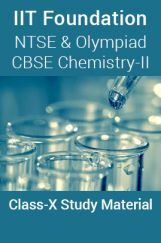 IIT Foundation, NTSE & Olympiad CBSE Chemistry-II For Class-X Study Material IIT Foundation, NTSE & Olympiad CBSE Chemistry-II For Class-X Study Material