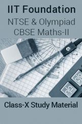 IIT Foundation, NTSE & Olympiad CBSE Maths-II For Class-X Study Material IIT Foundation, NTSE & Olympiad CBSE Maths-II For Class-X Study Material