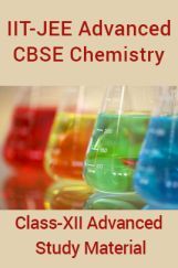 IIT-JEE Advanced CBSE Chemistry For Class-XII Advanced Study Material IIT-JEE Advanced CBSE Chemistry For Class-XII Advanced Study Material