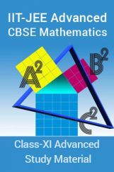 IIT-JEE Advanced CBSE Mathematics For Class-XI Advanced Study Material IIT-JEE Advanced CBSE Mathematics For Class-XI Advanced Study Material