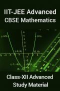 IIT-JEE Advanced CBSE Mathematics For Class-XII Advanced Study Material