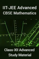 IIT-JEE Advanced CBSE Mathematics For Class-XII Advanced Study Material IIT-JEE Advanced CBSE Mathematics For Class-XII Advanced Study Material