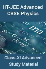 IIT-JEE Advanced CBSE Physics For Class-XI Advanced Study Material IIT-JEE Advanced CBSE Physics For Class-XI Advanced Study Material