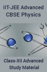 IIT-JEE Advanced CBSE Physics For Class-XII Advanced Study Material IIT-JEE Advanced CBSE Physics For Class-XII Advanced Study Material