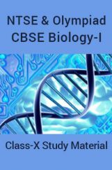 NTSE & Olympiad CBSE Biology-I For Class-X Study Material NTSE & Olympiad CBSE Biology-I For Class-X Study Material