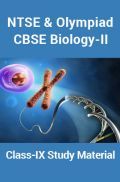NTSE & Olympiad CBSE Biology-II For Class-IX Study Material NTSE & Olympiad CBSE Biology-II For Class-IX Study Material