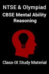 NTSE & Olympiad CBSE Mental Ability Reasoning For Class-IX Study Material NTSE & Olympiad CBSE Mental Ability Reasoning For Class-IX Study Material