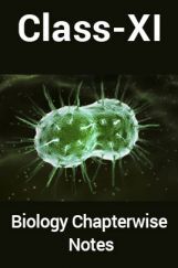 Biology For Class-XI Chapterwise Notes Biology For Class-XI Chapterwise Notes