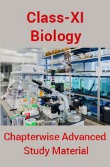Biology For Class-XI Chapterwise Advanced Study Material Biology For Class-XI Chapterwise Advanced Study Material