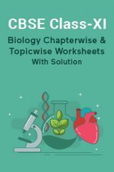 CBSE Biology For Class-XI Chapterwise & Topicwise Worksheets With Solution CBSE Biology For Class-XI Chapterwise & Topicwise Worksheets With Solution