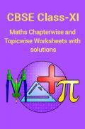 CBSE Maths For Class-XI Chapterwise & Topicwise Worksheets With Solution CBSE Maths For Class-XI Chapterwise & Topicwise Worksheets With Solution