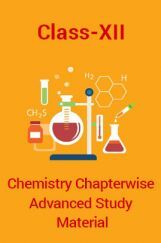 Chemistry For Class-XII Chapterwise Advanced Study Material Chemistry For Class-XII Chapterwise Advanced Study Material