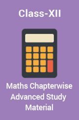 Maths For Class-XII Chapterwise Advanced Study Material Maths For Class-XII Chapterwise Advanced Study Material