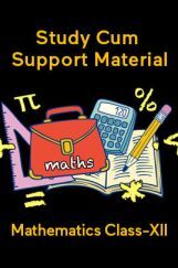 Mathematics For Class-XII Study Cum Support Material Mathematics For Class-XII Study Cum Support Material