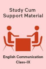 English Communication For Class-IX Study Cum Support Material English Communication For Class-IX Study Cum Support Material