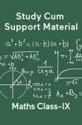 Maths For Class-IX Study Cum Support Material Maths For Class-IX Study Cum Support Material