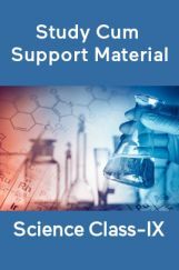 Science For Class-IX Study Cum Support Material Science For Class-IX Study Cum Support Material